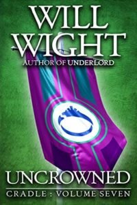 Read more about the article Uncrowned by Will Wight: Cradle Book 7 Review